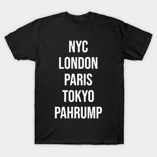 Pahrump Nevada Funny Pahrump NV Nevada Souvenir NYC LONDON PARIS TOKYO PAHRUMP Meme T-Shirt